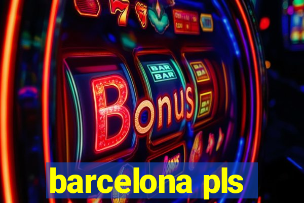 barcelona pls